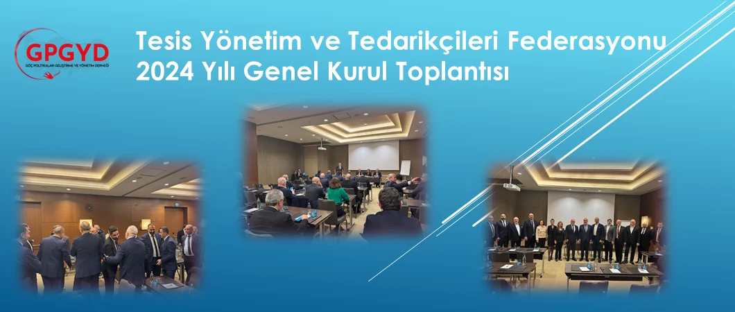 Tesis Yönetim ve Tedarikçileri Federasyonu 2024 Yılı Genel Kurul Toplantısı